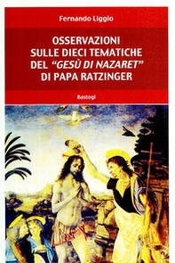 Osservazioni sulle dieci tematiche del «Gesù di Nazaret» di papa Ratzinger - Librerie.coop
