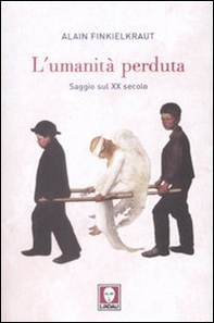 L'umanità perduta. Saggio sul XX secolo - Librerie.coop