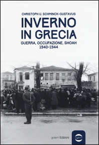 Inverno in Grecia. Guerra, occupazione, Shoah 1940-1944 - Librerie.coop