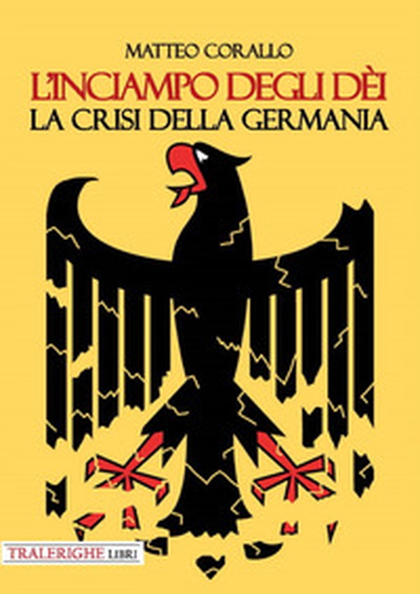 L'inciampo degli dèi. La crisi della Germania - Librerie.coop L'inciampo degli dèi. La crisi della Germania - Librerie.coop
