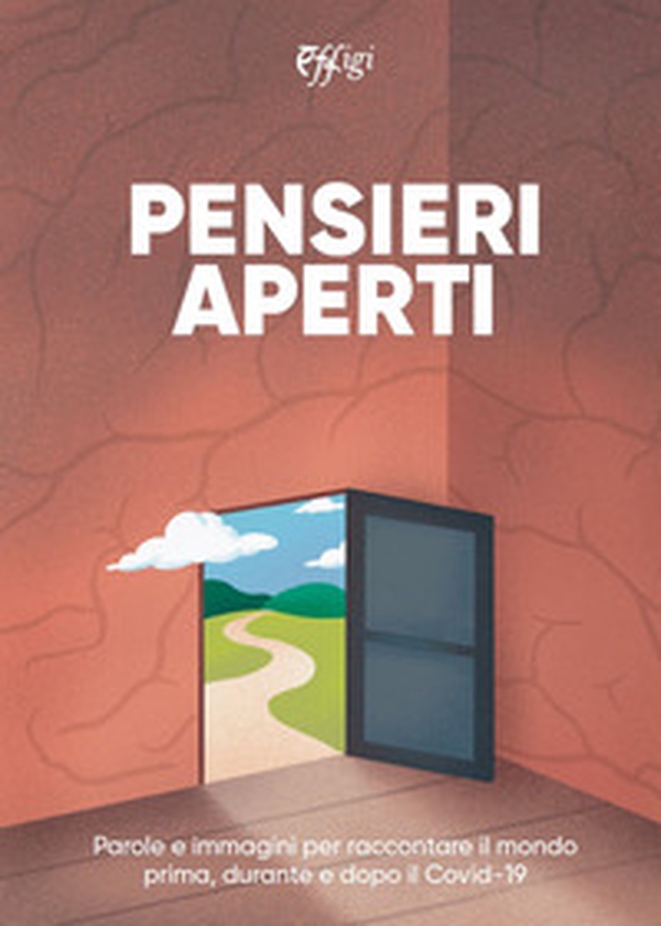 Pensieri aperti. Parole e immagini per raccontare il mondo prima, durante e dopo il Covid-19 - Librerie.coop Pensieri aperti. Parole e immagini per raccontare il mondo prima, durante e dopo il Covid-19 - Librerie.coop