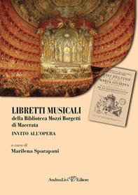 Libretti musicali della Biblioteca Mozzi Borgetti di Macerata. Invito all'opera - Librerie.coop Libretti musicali della Biblioteca Mozzi Borgetti di Macerata. Invito all'opera - Librerie.coop