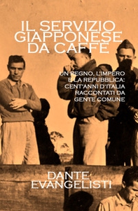 Il servizio giapponese da caffé. Un regno, l'impero e la repubblica: cento anni d'Italia raccontati da gente comune - Librerie.coop