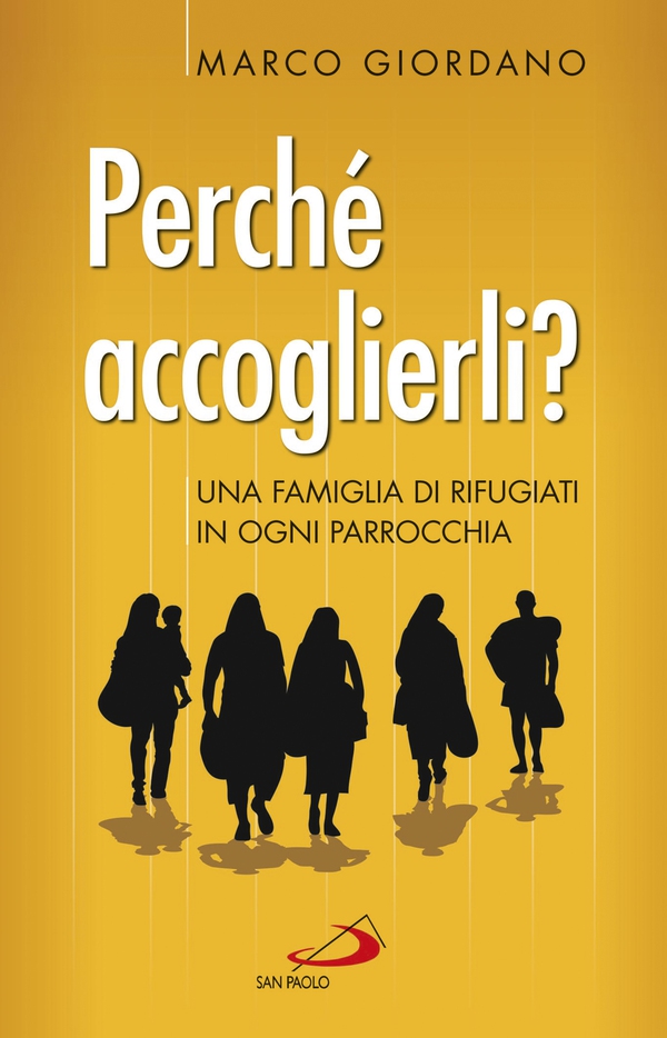 Perché accoglierli? Una famiglia di rifugiati in ogni parrocchia - Librerie.coop