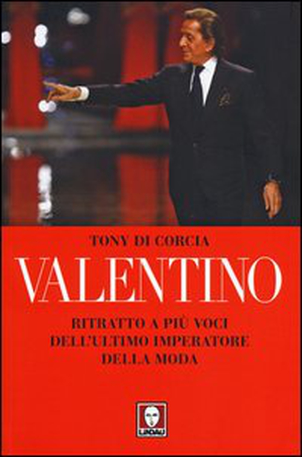 Valentino. Ritratto a più voci dell'ultimo imperatore della moda - Librerie.coop Valentino. Ritratto a più voci dell'ultimo imperatore della moda - Librerie.coop
