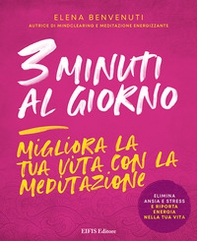3 minuti al giorno. Migliora la tua vita con la meditazione - Librerie.coop 3 minuti al giorno. Migliora la tua vita con la meditazione - Librerie.coop