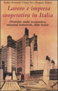 Lavoro e impresa cooperativa in Italia. Diversità, ruolo economico, relazioni industriali, sfide future - Librerie.coop