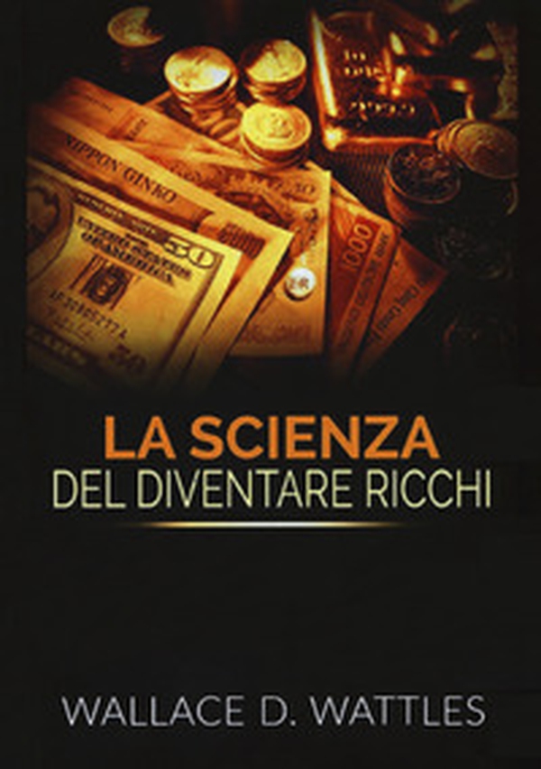 La scienza del diventare ricchi - Librerie.coop La scienza del diventare ricchi - Librerie.coop