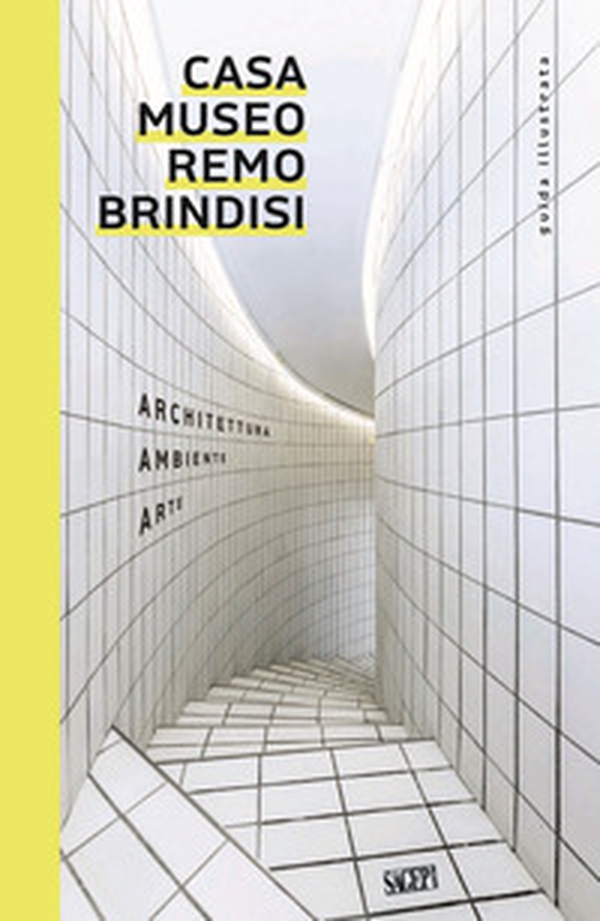 Casa Museo Remo Brindisi. Architettura, ambiente, arte. Guida illustrata - Librerie.coop Casa Museo Remo Brindisi. Architettura, ambiente, arte. Guida illustrata - Librerie.coop