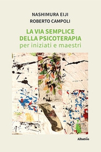 La via semplice della psicoterapia per iniziati e maestri - Librerie.coop