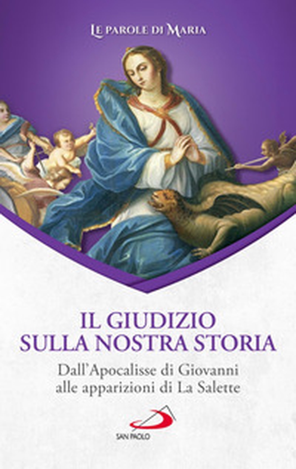 Il giudizio sulla nostra storia. Dall'Apocalisse di Giovanni alle apparizioni di La Salette - Librerie.coop Il giudizio sulla nostra storia. Dall'Apocalisse di Giovanni alle apparizioni di La Salette - Librerie.coop