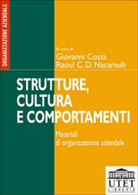 Strutture, cultura e comportamenti. Materiali di organizzazione aziendale - Librerie.coop