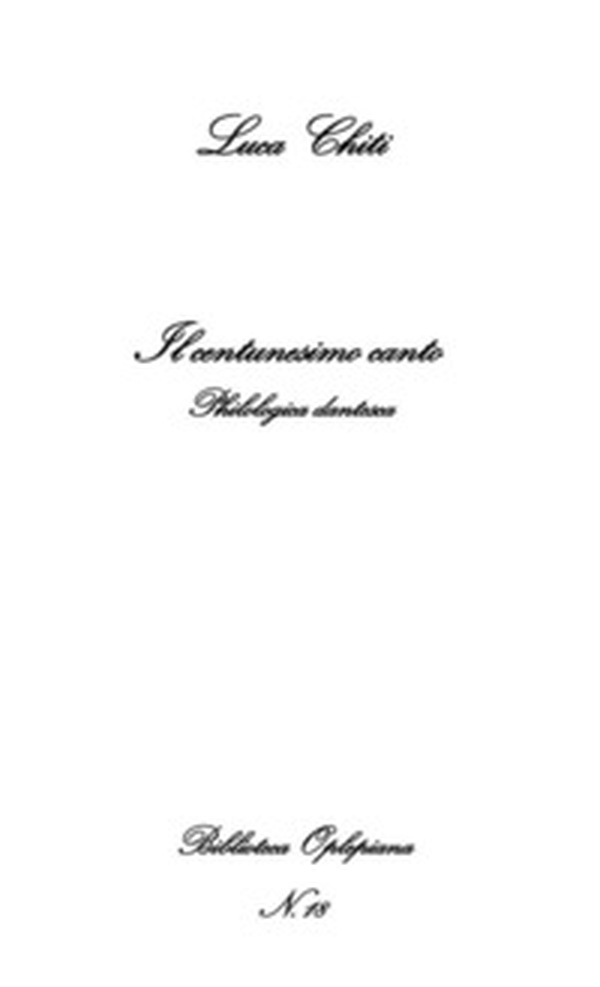 Il centunesimo canto. Philologica dantesca - Librerie.coop Il centunesimo canto. Philologica dantesca - Librerie.coop