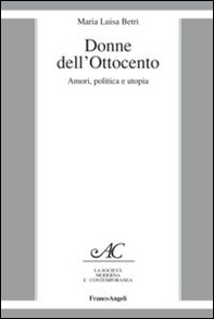 Donne dell'Ottocento. Amori, politica e utopia - Librerie.coop Donne dell'Ottocento. Amori, politica e utopia - Librerie.coop