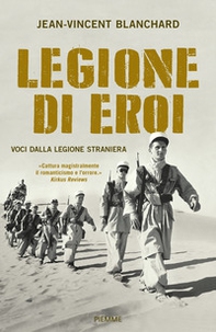 Legione di eroi. Voci dalla Legione straniera - Librerie.coop Legione di eroi. Voci dalla Legione straniera - Librerie.coop