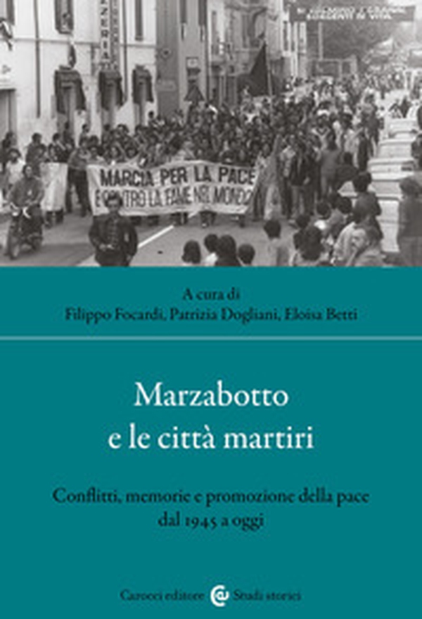 Marzabotto e le città martiri. Conflitti, memorie e promozione della pace dal 1945 a oggi - Librerie.coop