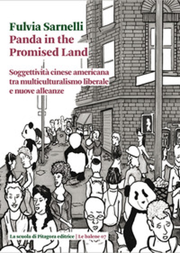 Panda in the promised land. Soggettività cinese americana tra multiculturalismo liberale e nuove alleanze - Librerie.coop Panda in the promised land. Soggettività cinese americana tra multiculturalismo liberale e nuove alleanze - Librerie.coop