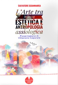 L'arte tra bellezza estetica e antropologia assiologica - Librerie.coop