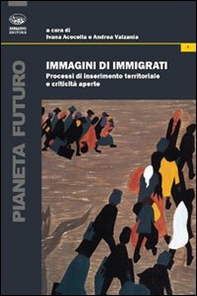 Immigrati di immigrati. Processi di inserimento territoriale e criticità aperte - Librerie.coop