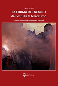 La forma del nemico. Dall'ostilità al terrorismo. Una introduzione filosofica e politica - Librerie.coop