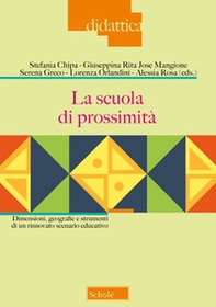 La scuola di prossimità. Dimensioni, geografie e strumenti di un rinnovato scenario educativo - Librerie.coop
