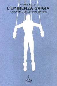 L'eminenza grigia. Il racconto delle trame segrete - Librerie.coop