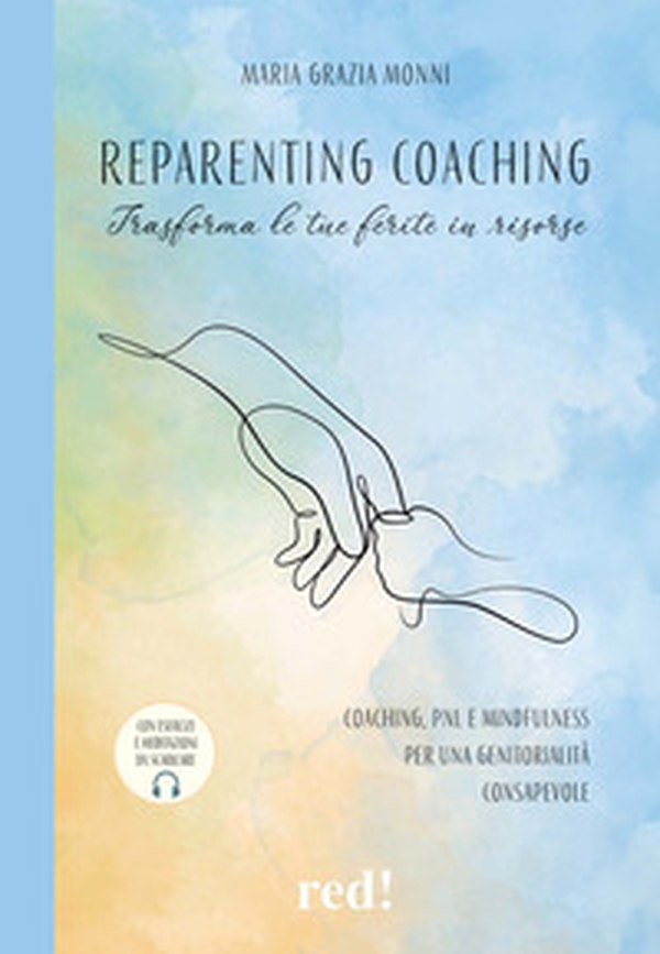 Reparenting coaching. Trasforma le tue ferite in risorse. Coaching, PNL e mindfulness per una genitorialità consapevole - Librerie.coop Reparenting coaching. Trasforma le tue ferite in risorse. Coaching, PNL e mindfulness per una genitorialità consapevole - Librerie.coop