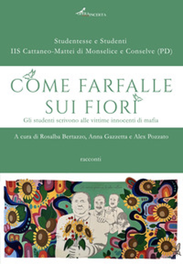 Come farfalle sui fiori. Gli studenti scrivono alle vittime innocenti di mafia - Librerie.coop Come farfalle sui fiori. Gli studenti scrivono alle vittime innocenti di mafia - Librerie.coop