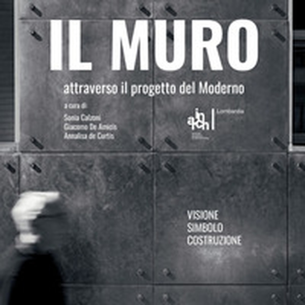 Il muro. attraverso il progetto del moderno - Librerie.coop