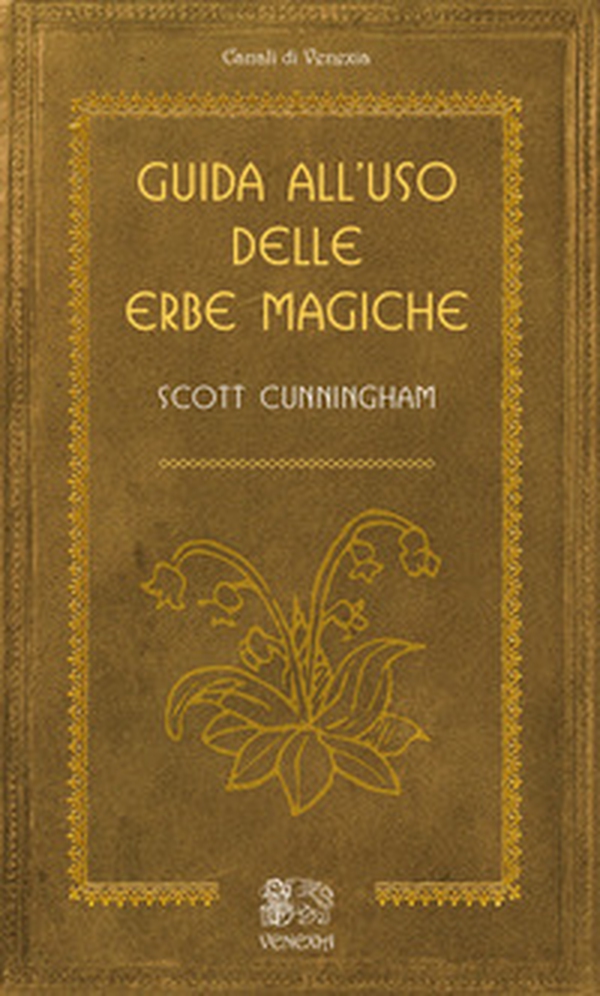 Guida all'uso delle erbe magiche - Librerie.coop Guida all'uso delle erbe magiche - Librerie.coop
