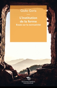 L'institution de la forme. Essai sur la normativité - Librerie.coop