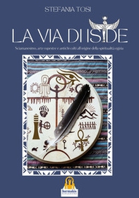 La Via di Iside. Sciamanesimo, arte rupestre e antichi culti all'origine della spiritualità egizia - Librerie.coop La Via di Iside. Sciamanesimo, arte rupestre e antichi culti all'origine della spiritualità egizia - Librerie.coop