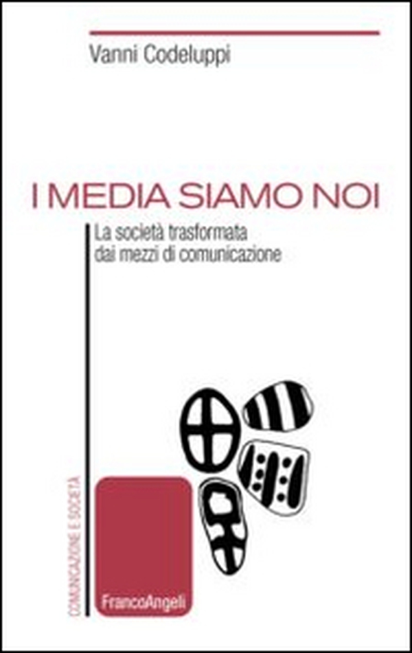 I media siamo noi. La società trasformata dai mezzi di comunicazione - Librerie.coop I media siamo noi. La società trasformata dai mezzi di comunicazione - Librerie.coop