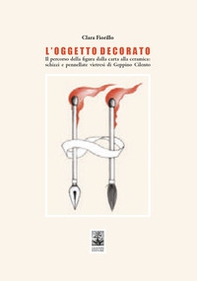 L'oggetto decorato. Il percorso della figura dalla carta alla ceramica: schizzi e pennellate vietresi di Geppino Cilento - Librerie.coop L'oggetto decorato. Il percorso della figura dalla carta alla ceramica: schizzi e pennellate vietresi di Geppino Cilento - Librerie.coop