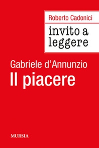 Invito a leggere «Il piacere» di Gabriele D'Annunzio - Librerie.coop Invito a leggere «Il piacere» di Gabriele D'Annunzio - Librerie.coop