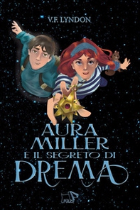 Aura Miller e il segreto di Drema - Librerie.coop