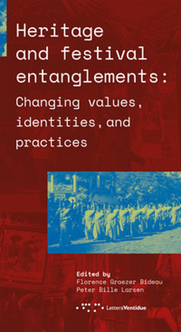 Heritage and festival entanglements: changing values, identities, and practices - Librerie.coop