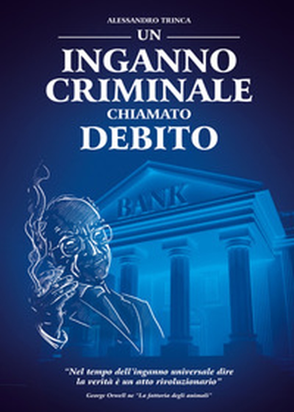Un inganno criminale chiamato debito - Librerie.coop Un inganno criminale chiamato debito - Librerie.coop