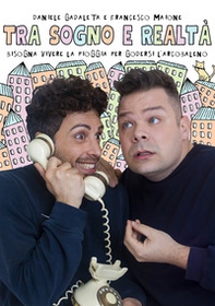 Tra sogno e realtà. Bisogna vivere la pioggia per godersi l'arcobaleno - Librerie.coop