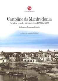 Cartoline da Manfredonia. Cartoline postali e foto storiche dal 1900 al 1960. Collezione Francesco Rinaldi - Librerie.coop