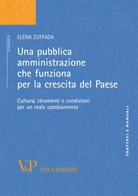 Una pubblica amministrazione che funziona per la crescita del Paese. Cultura, strumenti e condizioni per un reale cambiamento - Librerie.coop