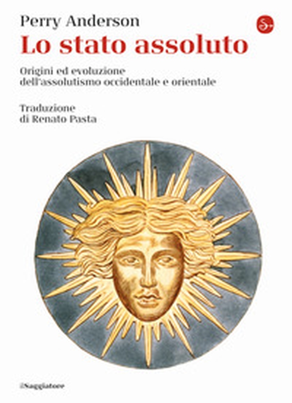 Lo Stato assoluto. Origini ed evoluzione dell'assolutismo occidentale e orientale - Librerie.coop Lo Stato assoluto. Origini ed evoluzione dell'assolutismo occidentale e orientale - Librerie.coop