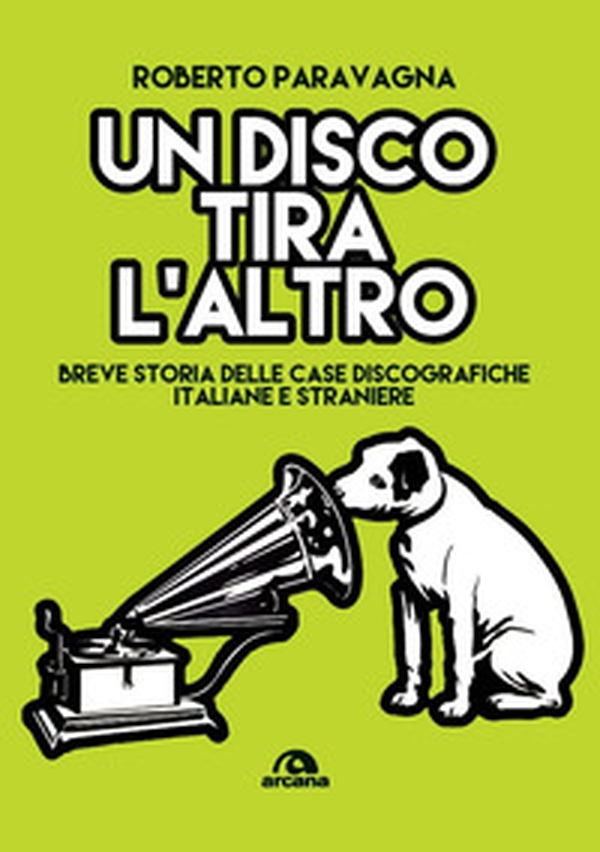 Un disco tira l'altro. Breve storia delle casa discografiche italiane e straniere - Librerie.coop Un disco tira l'altro. Breve storia delle casa discografiche italiane e straniere - Librerie.coop