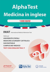 Alpha Test. Medicina in inglese. IMAT international medical admission test. 1300 quiz. Valido per università statali, medicine & surgery Cattolica, San Raffaele, Humanitas - Librerie.coop
