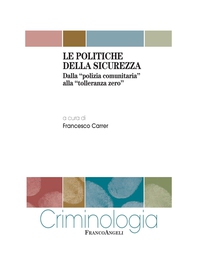 Le politiche della sicurezza. Dalla "polizia comunitaria" alla "tolleranza zero" - Librerie.coop