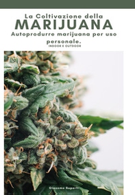 La coltivazione della marijuana. Autoprodurre marijuana per uso personale - Librerie.coop