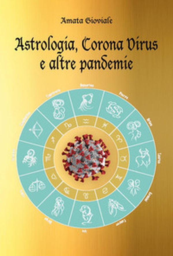 Astrologia, Corona virus e altre pandemie - Librerie.coop Astrologia, Corona virus e altre pandemie - Librerie.coop