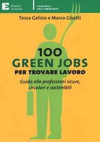 100 green jobs per trovare lavoro. Guida alle professioni sicure, circolari e sostenibili - Librerie.coop
