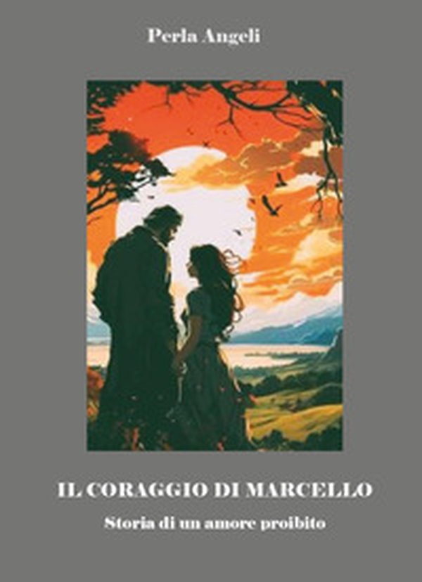 Il coraggio di Marcello. Storia di un amore proibito - Librerie.coop Il coraggio di Marcello. Storia di un amore proibito - Librerie.coop