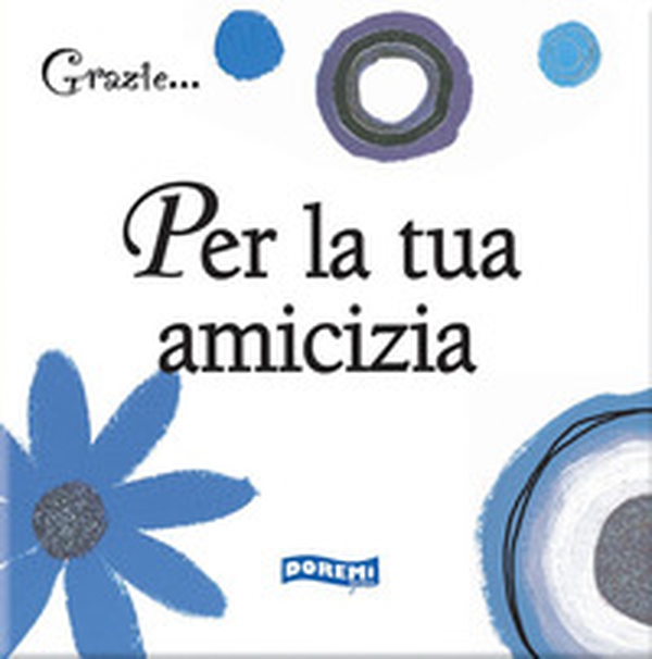Per la tua amicizia - Librerie.coop Per la tua amicizia - Librerie.coop